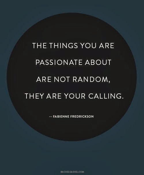 the-things-you-are-passionate-about-are-not-random-they-are-your-calling